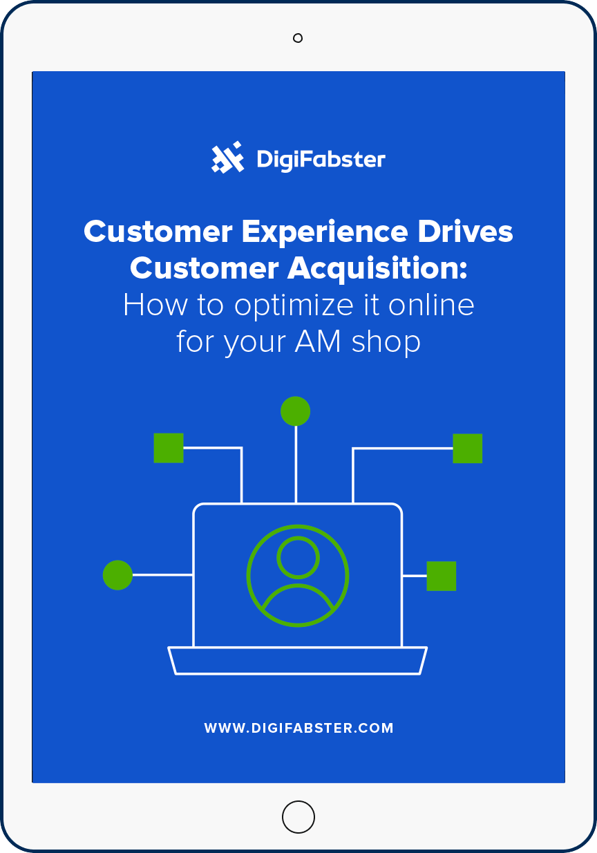 Customer Experience Drives Customer Acquisition: How to optimize it online for your AM shop